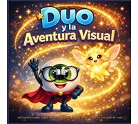 Duo y la Aventura Visual: Un cuento sobre cómo entrenar la visión puede mejorar tu calidad de vida
