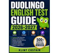 DUOLINGO ENGLISH TEST GUIDE 2026-2027: Complete DET Exam Prep with Practice Questions, Reading, Listening, Speaking & Writing Strategies, Vocabulary ... Proven Techniques to Achieve a Higher Score