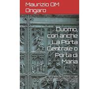 Duomo, con anche La Porta Centrale o Porta di Maria: La Porta Centrale o Porta di Maria, La Legge nuova o di Cristo di Camillo Pacetti e Statua San ... Statue, Fontane ed Opere di Milano)