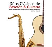 Dúos Clásicos de Saxofón & Guitarra: Piezas fáciles de Bach, Strauss, Tchaikovsky y otros compositores (en Partitura y Tablatura) - 9781477647059