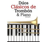 Dúos Clásicos de Trombón & Piano: Piezas fáciles de Bach, Strauss, Tchaikovsky y otros compositores - 9781478275930