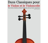 Duos Classiques pour le Violon et le Violoncelle: Pièces faciles de Beethoven, Mozart, Tchaikovsky, ainsi que d'autres compositeurs: Pi