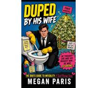 Duped By His Wife: A Hilarious Cheating Husband Revenge Comedy (An Idiot’s Guide To Infidelity: A Sweet Revenge Series)
