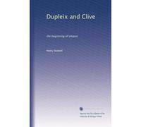 Dupleix and Clive: the beginning of empire