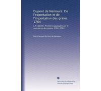 Dupont de Nemours: De l'exportation et de l'importation des grains. 1764: L.P. Abeille: Premiers opuscules sur le commerce des grains 1763-1764