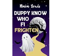 Duppy Know Who Fi Frighten: A Caribbean Children's Story Book about Being Brave (A Jamaican Proverb)