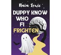 Duppy Know Who Fi Frighten: A Caribbean Children's Story Book about Being Brave (A Jamaican Proverb - Caribbean Stories for Children - Jamaican Patois ... Childrens Books - Jamaica Stories for Kids)