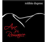 Dupree, Robbie - Arc of a Romance