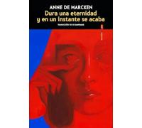 Dura una eternidad y en un instante se acaba (NARRATIVA SEXTO PISO)