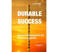 DURABLE SUCCESS: Empowered Management and Visionary Leadership