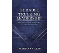 Durable Trucking Leadership: Building Resilient Enterprises in a Volatile Industry