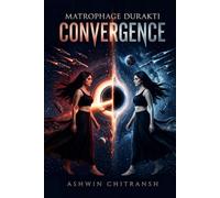 Durakti : Convergence: (Book 3 in Matrophage Durakti Saga) (Matrophage Durakti Saga - Echoes of Bhu Universe)