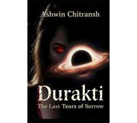 Durakti Origins: The Last Tears of Sorrow: (Book 2 in the Durakti Origins Series) (Durakti Origins - Echoes of Bhu)