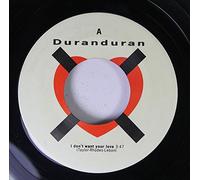 Duran Duran 45 RPM I don't want your love / I don't want your love