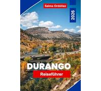 Durango Reiseführer 2026: Entdecken Sie Bergwege, historische Eisenbahnen, lokale Kultur, Outdoor-Abenteuer und praktische Tipps für Ihren Urlaub in Colorado