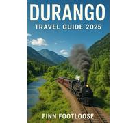 Durango Travel Guide 2025: Explore Colorado's Adventure Capital with Scenic Drives, Hiking, Hot Springs & More