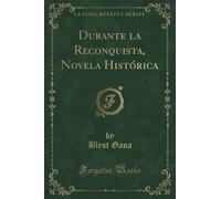 Durante la Reconquista, Novela Histórica (Classic Reprint)
