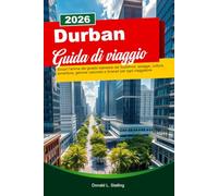 DURBAN Guida di viaggio 2026: Scopri l'anima del gioiello balneare del Sudafrica: spiagge, cultura, avventura, gemme nascoste e itinerari per ogni viaggiatore