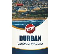 DURBAN GUIDA DI VIAGGIO 2026: Scopri le principali attrazioni, le spiagge, gli incontri con la fauna selvatica, la cucina locale ed esperienze culturali nella città costiera del Sudafrica