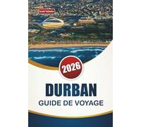 DURBAN GUIDE DE VOYAGE 2026: Découvrez les principales attractions, plages, rencontres avec la faune, cuisine locale et expériences culturelles dans la ville côtière sud-africaine