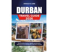 DURBAN TRAVEL GUIDE 2026: Top Attractions, Beaches, Nightlife, and Adventure Experiences for an Unforgettable South Africa Vacation