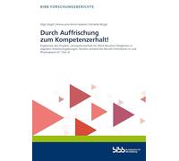 Durch Auffrischung zum Kompetenzerhalt!: Ergebnisse des Projekts "Kompetenzerhalt für Nicht-Routine-Tätigkeiten in digitalen Arbeitsumgebungen: ... Chemikant/-in und Pharmakant/-in" (Teil 2)