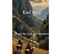 Durch das Land der Skipetaren: Großdruck - Mit einem Essay zu Karl May und seinem Werk