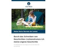 Durch das Schreiben von Geschichten (re)konstruiere ich meine eigene Geschichte: Ein pädagogischer Vorschlag für die sechste Klasse der Grundschule