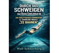 Durch das Schweigen schwimmen: Ein analytischer Kommentar zu Caroline Wahls „22 Bahnen“