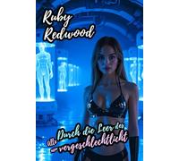 Durch die Leere des Alls neu vergeschlechtlicht: Erotik über eine geschlechtliche Transformation von Mann zu Frau (Ruby Redwoods Feminines Fatum Reihe ... über die Mann-zu-Frau-Verwandlung [DE])