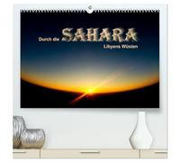 Durch die SAHARA - Libyens Wüsten (hochwertiger Premium Wandkalender 2026 DIN A2 quer), Kunstdruck in Hochglanz: Eine Expedition durch die eindrucksvollsten Wüsten Libyens
