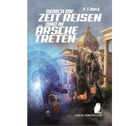 Durch die Zeit reisen und in Ärsche treten