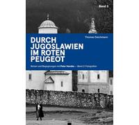 Durch Jugoslawien im roten Peugeot Band 1+2: Reisen und Begegnungen mit Peter Handke