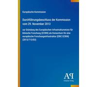 Durchführungsbeschluss der Kommission vom 29. November 2013: zur Gründung des Europäischen Infrastrukturnetzes für klinische Forschung (ECRIN) als ... (ERIC ECRIN) (2013/713/EU)