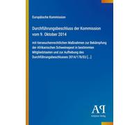 Durchführungsbeschluss der Kommission vom 9. Oktober 2014: mit tierseuchenrechtlichen Maßnahmen zur Bekämpfung der Afrikanischen Schweinepest in ... Durchführungsbeschlusses 2014/178/EU [...]