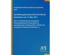 Durchführungsbeschluss (EU) 2019/450 der Kommission vom 19. März 2019: über die Veröffentlichung der Europäischen Bewertungsdokumente für Bauprodukte ... Europäischen Parlaments und des Rates [...]