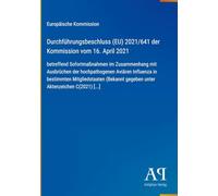 Durchführungsbeschluss (EU) 2021/641 der Kommission vom 16. April 2021: betreffend Sofortmaßnahmen im Zusammenhang mit Ausbrüchen der hochpathogenen ... gegeben unter Aktenzeichen C(2021) [...]