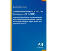 Durchführungsbeschluss (EU) 2021/641 der Kommission vom 16. April 2021: betreffend Sofortmaßnahmen im Zusammenhang mit Ausbrüchen der hochpathogenen ... gegeben unter Aktenzeichen C(2021) [...]