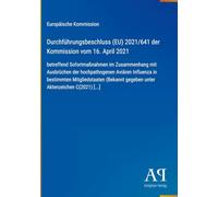 Durchführungsbeschluss (EU) 2021/641 der Kommission vom 16. April 2021: betreffend Sofortmaßnahmen im Zusammenhang mit Ausbrüchen der hochpathogenen ... gegeben unter Aktenzeichen C(2021) [...]