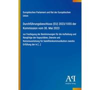 Durchführungsbeschluss (EU) 2023/1055 der Kommission vom 30. Mai 2023: zur Festlegung der Bestimmungen für die Aufteilung und Rangfolge der ... zwecks Erfüllung der in [...]