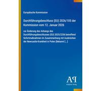 Durchführungsbeschluss (EU) 2026/105 der Kommission vom 12. Januar 2026: zur Änderung des Anhangs des Durchführungsbeschlusses (EU) 2025/2256 ... Newcastle-Krankheit in Polen (Bekannt [...]
