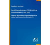 Durchführungsbeschluss (EU) 2026/820 der Kommission vom 1. April 2026: betreffend bestimmte Sofortmaßnahmen in Bezug auf die Maul- und Klauenseuche in Griechenland [...]