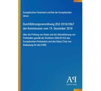 Durchführungsverordnung (EU) 2018/2067 der Kommission vom 19. Dezember 2018: über die Prüfung von Daten und die Akkreditierung von Prüfstellen gemäß ... des Rates (Text von Bedeutung für den EWR)