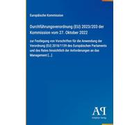 Durchführungsverordnung (EU) 2023/203 der Kommission vom 27. Oktober 2022: zur Festlegung von Vorschriften für die Anwendung der Verordnung (EU) ... der Anforderungen an das Management [...]