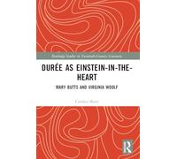 Durée as Einstein-in-the-Heart: Mary Butts and Virginia Woolf (Routledge Studies in Twentieth-Century Literature)