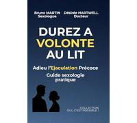 DUREZ A VOLONTE AU LIT: Adieu l'Ejaculation Précoce (Oui, c'est possible !)
