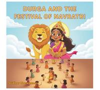 Durga and the Festival of Navratri (Little Gods, Big Stories)