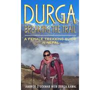 Durga: Breaking the Trail: A Female Trekking Guide in Nepal