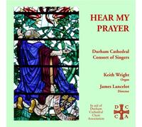 Durham Cathedral Consort of Singers - Hear My Prayer