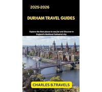 DURHAM TRAVEL GUIDES: Explore the Best Places to See, Eat, and Discover in England’s Medieval Cathedral City (complete united kingdom travel guides for all cities)